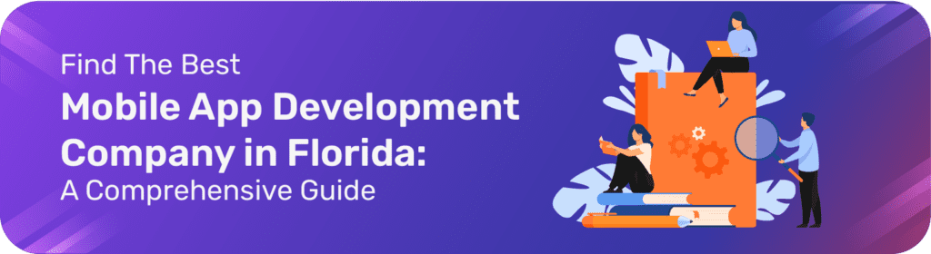 Find the Best Mobile App Development Company in Florida: A Comprehensive Guide