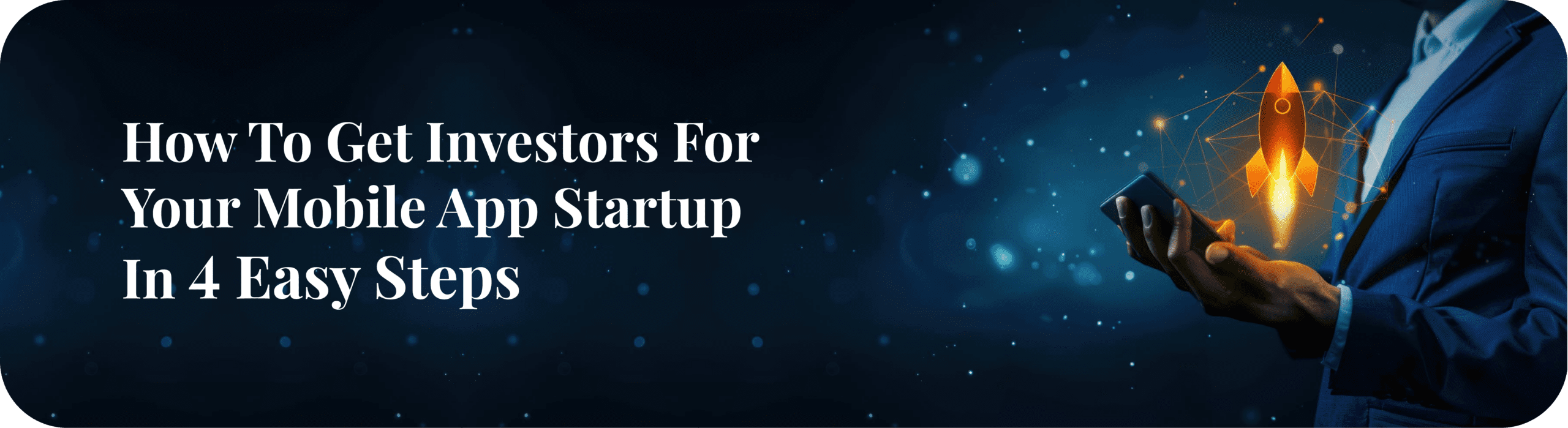 How To Get Investors for Your Mobile App Startup In 4 Easy Steps 